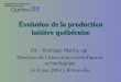 Évolution de la production laitière québécoise Par : Rodrigue Martin, agr. Direction de linnovation scientifique et technologique Le 8 mai 2003 à Princeville