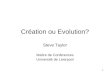 1 Création ou Evolution? Steve Taylor Maître de Conferences Université de Liverpool