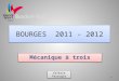 BOURGES 2011 - 2012 Mécanique à trois Valérie Farrugia 1