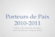 Porteurs de Paix 2010-2011 Projet dAISI (‰tudes Sociales) Commandit© par Imagine-Action