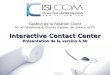 ISI-Com / Sales Marketing -   Gestion de la Relation Client Accueil téléphonique, Centres dappels, de contacts et CTI Interactive