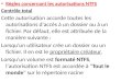 Règles concernant les autorisations NTFS Contrôle total Cette autorisation accorde toutes les autorisations d'accès à un dossier ou à un fichier. Par défaut,