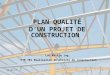 2014-04-221 PLAN QUALITÉ DUN PROJET DE CONSTRUCTION Luc Martin ing. CTN 701 Réalisation de projets de construction