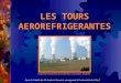 LES TOURS AEROREFRIGERANTES Centrale nucléaire de Cattenom (Lorraine, France) Sous la Tutelle de M. Ludovic Servant, enseignant à l'université de Lille