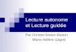 Lecture autonome et Lecture guidée Par Christel Breton-Bisson Marie-Hélène Gagné