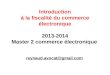 Introduction à la fiscalité du commerce électronique 2013-2014 Master 2 commerce électronique reynaud.avocat@gmail.com reynaud.avocat@gmail.com