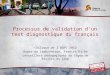 Processus de validation dun test diagnostique du français Colloque de lAQPC 2012 Roger de Ladurantaye, Francis Djibo conseillers pédagogiques au Cégep