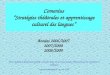 Comenius Stratégies théâtrales et apprentissage culturel des langues Années 2006/2007 2007/2008 2008/2009 Pour reduire la dimension du file, certains liens