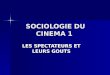 SOCIOLOGIE DU CINEMA 1 LES SPECTATEURS ET LEURS GOUTS