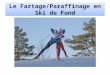 Le Fartage/Paraffinage en Ski de Fond. Objectif Spécifique de la séquence A lissue de la séquence, le stagiaire doit être capable de préparer les semelles