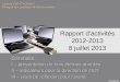 Rapport d'activités 2012-2013 8 juillet 2013 Laurent KWIATKOWSKI Délégué aux Licences Professionnelles Sommaire : I – présentation de trois thèmes abordés
