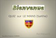 QUIZ sur LE MANS (Sarthe) Par Maryse B. Questions/réponses LEXPRESS