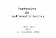 Portraits de mathématiciennes Jean Céa UNIA 13 novembre 2013