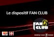 Le dispositif FAN CLUB. Pourquoi le dispositif FAN CLUB ? Renforcer les liens entre le Chambéry Savoie Handball et tous les autres clubs de la Ligue Dauphiné
