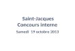 Saint-Jacques Concours interne Samedi 19 octobre 2013