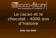 1 Le cacao et le chocolat : 4000 ans dhistoire Eddy Van Belle