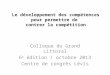 Le développement des compétences pour permettre de contrer la compétition Colloque du Grand Littoral 6 e édition / octobre 2013 Centre de congrès Lévis