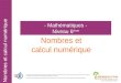 Nombres et calcul numérique Nombres et calcul numérique - Mathématiques - Niveau 6 ème © Tous droits réservés 2012 Remerciements à Mesdames Hélène Clapier