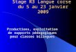 Stage R3 Langue corse du 5 au 23 janvier 2009 Productions, exploitation de supports pédagogiques pour classes bilingues