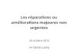 Les réparations ou améliorations majeures non urgentes 26 octobre 2012 M e Denis Lamy