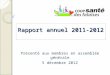 Rapport annuel 2011-2012 Présenté aux membres en assemblée générale 5 décembre 2012