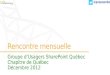 Rencontre mensuelle Groupe dUsagers SharePoint Québec Chapitre de Québec Décembre 2012 @guspquebec