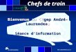 Chefs de train  Bienvenue au Cégep André-Laurendeau Séance dinformation