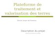 Plateforme de traitement et valorisation des terres Description du projet (extrait du document fourni par ORTEC) Site de Lançon de Provence
