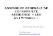 ASSEMBLEE GENERALE DE COPROPRIETE RESIDENCE « LES OLYMPIADES » Mercredi 27 Juin 2007 Site Internet : 