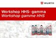 Workshop HHS- gamma Workshop gamme HHS. Würth Belux, 26.04.2014Kick-Off 20112 HHS 2000 Caractéristiques uniques Huile lubrifiante résistant aux pressions