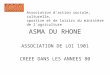 ASMA DU RHONE ASSOCIATION DE LOI 1901 CREEE DANS LES ANNEES 80 Association d'action sociale, culturelle, sportive et de loisirs du ministère de l'agriculture