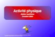 Activité physique Atelier synthèse Octobre 2004 Projet Québécois de dissémination en santé du cœur - PQDSC II, «Au cœur de la vie» 2001-2005 CLSC région