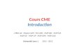 Cours CME Introduction L PRO AII - Master GEP : M1 GPA - M2P DEI - M2P E3I - M2P GE - M2P GP - M2P GPA - M2P GSA Université Lyon 1 2011 - 2012