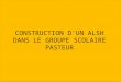 CONSTRUCTION DUN ALSH DANS LE GROUPE SCOLAIRE PASTEUR