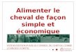 Alimenter le cheval de façon simple et économique INTERVENTION POUR LE CONSEIL DU CHEVAL CORSE (11/06/2011 CORTE)