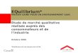 EQuilibrium* MAISON SAINE POUR UN ENVIRONNEMENT SAIN Étude de marché qualitative réalisée auprès des consommateurs et de lindustrie Octobre 2006 *EQuilibrium