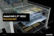 © 2011 Autodesk AutoCAD LT ® 2012 Nouveautés. © 2011 Autodesk AutoCAD LT 2012 | Découvrez la productivité Avec AutoCAD LT ® 2012, de nouvelles améliorations