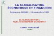 LA GLOBALISATION ÉCONOMIQUE ET FINANCIÈRE Séminaire OMNES - 19 novembre 2002 LA GLOBALISATION : QUEL CHANGEMENT DE DONNE ? LIONEL FONTAGNÉ CEPII