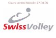 Cours central Macolin 27.08.06. Ordre du jour n Bureau Swiss Volley n Nouvelles du CC n Swiss Volley aujourd'hui / Activités n Compte de résultats / Projection