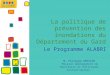 La politique de prévention des inondations du Département du Gard Le Programme ALABRI M. Philippe GRESSIN Mission Aménagement du Territoire et Politiques