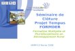 Séminaire de Clôture Projet Tempus FORMDER Formation Multipôle et Pluridisciplinaire en Développement Rural IAMM-15 février 2008