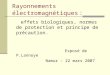Rayonnements électromagnétiques : effets biologiques, normes de protection et principe de précaution. Exposé de P.Lannoye Namur – 22 mars 2007