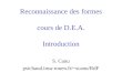 Reconnaissance des formes cours de D.E.A. Introduction S. Canu psichaud.insa-rouen.fr/~scanu/RdF