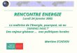 RENCONTRE ENERGIE Lundi 24 janvier 2005 La maîtrise de lénergie, pourquoi, où en sommes nous ? Des enjeux globaux … aux politiques locales Martine ECHEVIN
