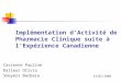 Implémentation dActivité de Pharmacie Clinique suite à lExpérience Canadienne Cavrenne Pauline Dalleur Olivia Sneyers Barbara 23/02/2008