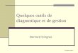 B Gingras, page 1 Quelques outils de diagnostique et de gestion Bernard Gingras