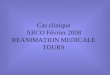 Cas clinique ARCO Février 2008 REANIMATION MEDICALE TOURS