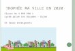 T ROPHÉE M A VILLE EN 2020 Classe de 3 PRE PRO 1 Lycée privé Les Arcades – Dijon Et leurs enseignants
