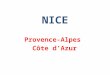 NICE Provence-Alpes Côte dAzur. Sur la carte…. cest où ? Située à l'extrémité sud-est de la France, à une trentaine de kilomètres de la frontière italienne,