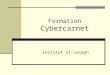 Formation Cybercarnet Institut St-Joseph. Entrer dans les cybercarnets des élèves et des enseignants 1.Pour débuter, vous devez aller sur la page principale
